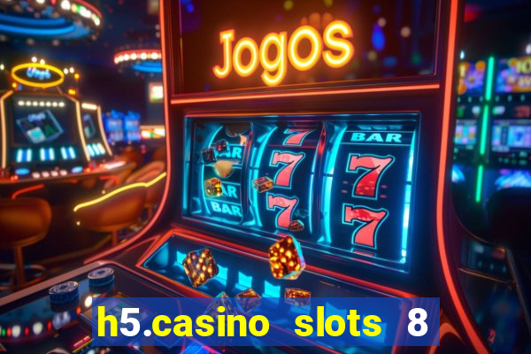 h5.casino slots 8 paga mesmo